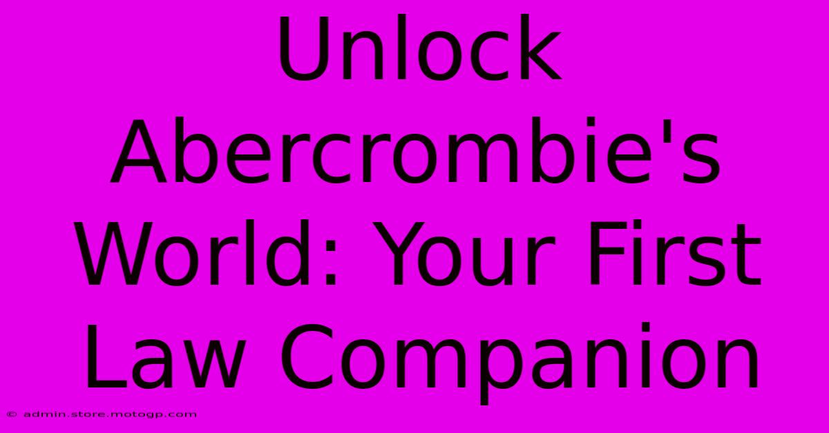 Unlock Abercrombie's World: Your First Law Companion