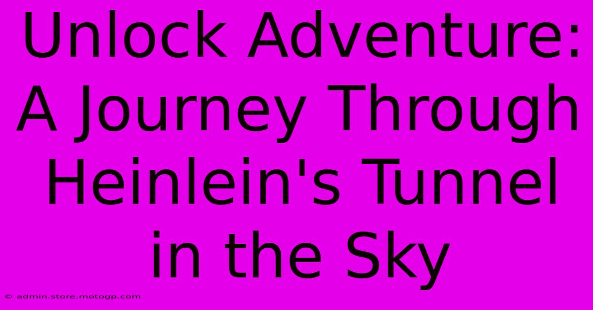 Unlock Adventure: A Journey Through Heinlein's Tunnel In The Sky