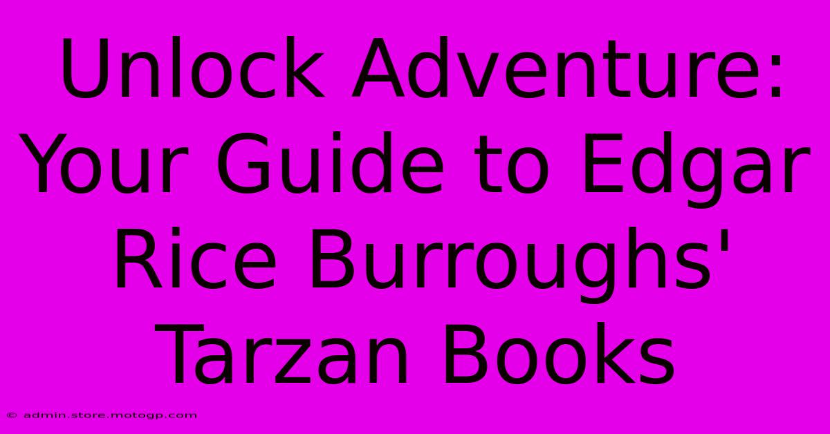 Unlock Adventure: Your Guide To Edgar Rice Burroughs' Tarzan Books