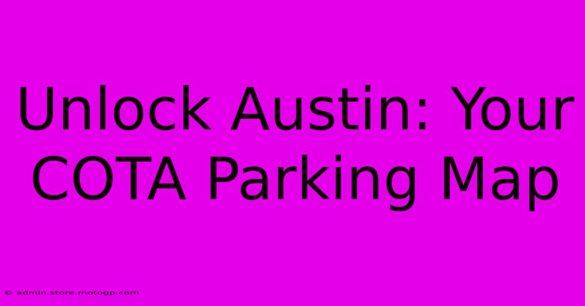 Unlock Austin: Your COTA Parking Map