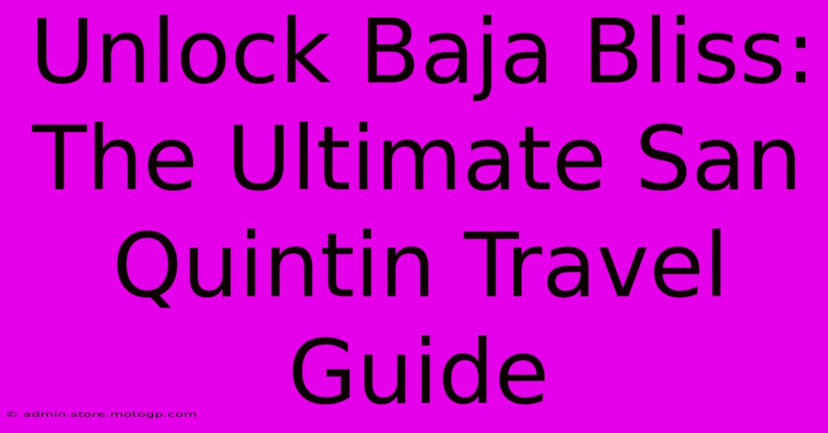 Unlock Baja Bliss: The Ultimate San Quintin Travel Guide