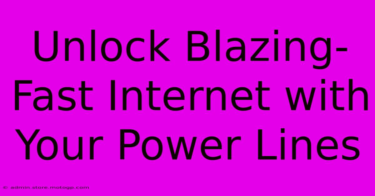 Unlock Blazing-Fast Internet With Your Power Lines