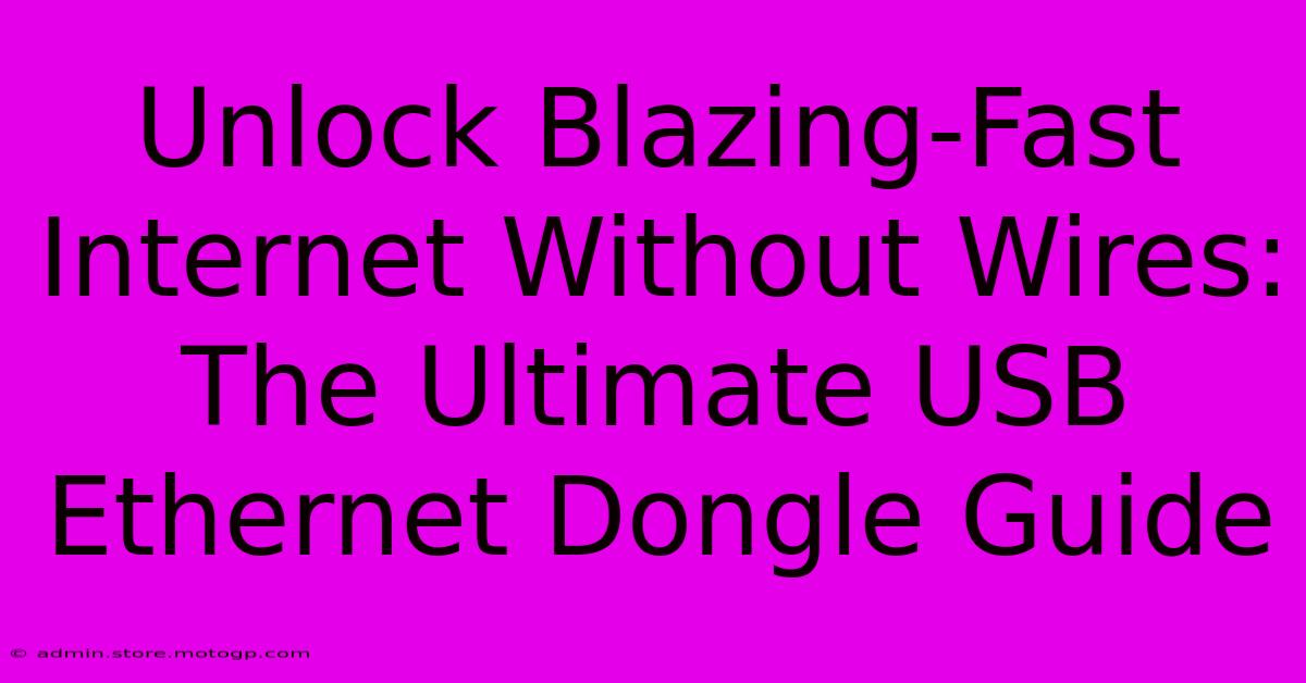 Unlock Blazing-Fast Internet Without Wires: The Ultimate USB Ethernet Dongle Guide