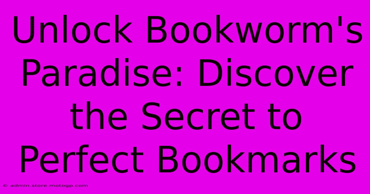 Unlock Bookworm's Paradise: Discover The Secret To Perfect Bookmarks