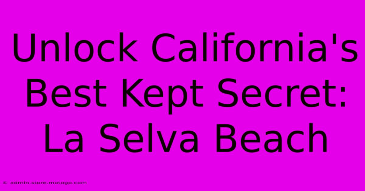 Unlock California's Best Kept Secret: La Selva Beach