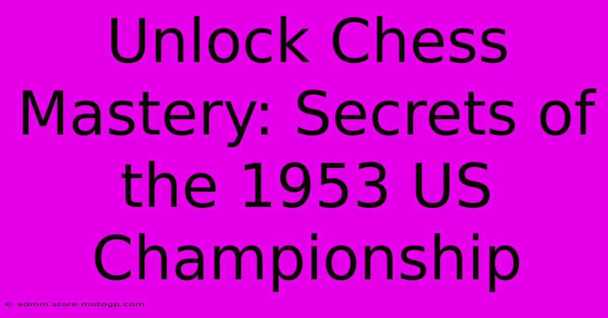 Unlock Chess Mastery: Secrets Of The 1953 US Championship