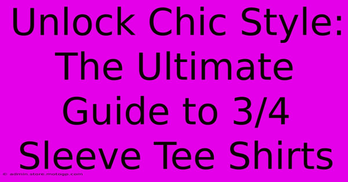 Unlock Chic Style: The Ultimate Guide To 3/4 Sleeve Tee Shirts