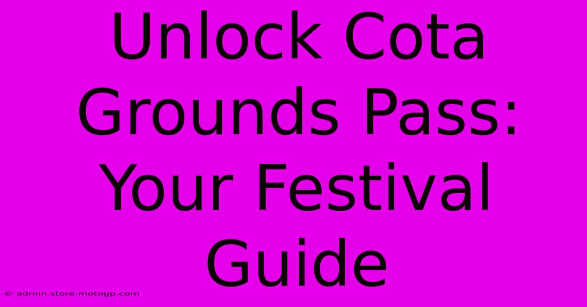 Unlock Cota Grounds Pass: Your Festival Guide