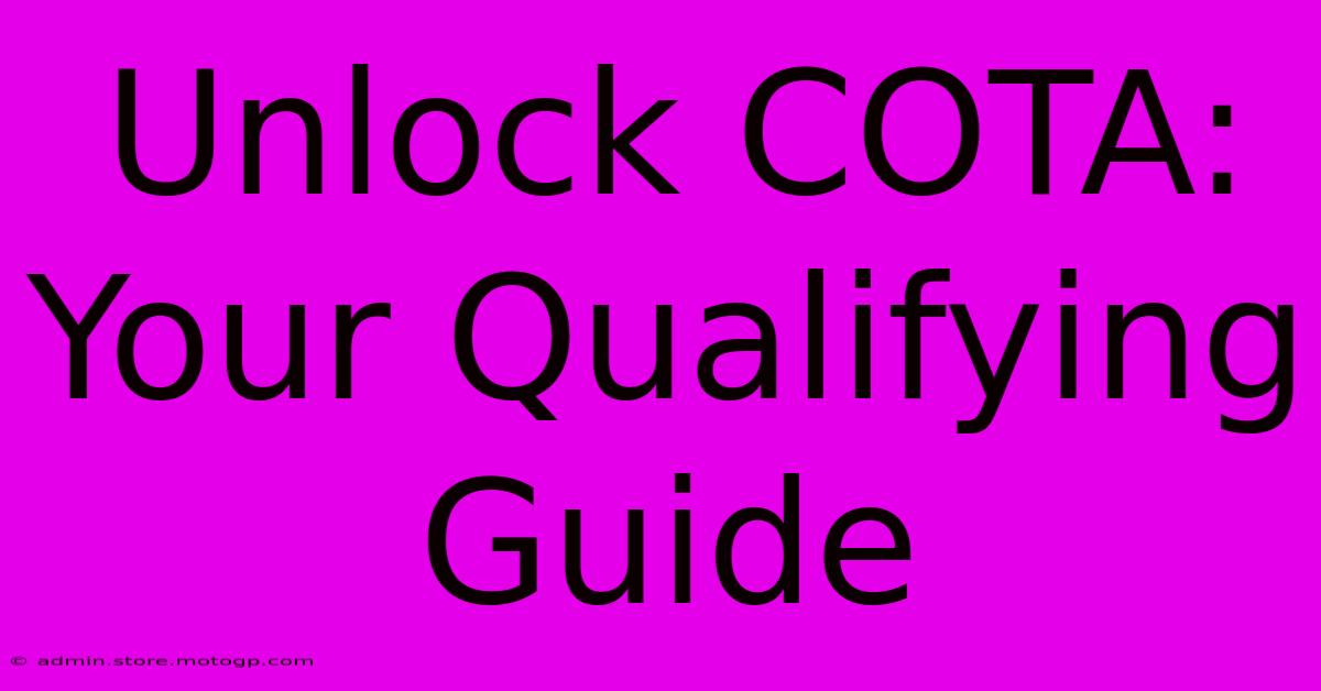 Unlock COTA: Your Qualifying Guide