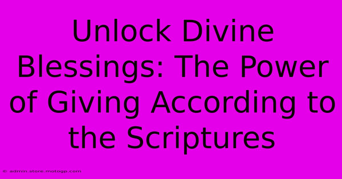 Unlock Divine Blessings: The Power Of Giving According To The Scriptures