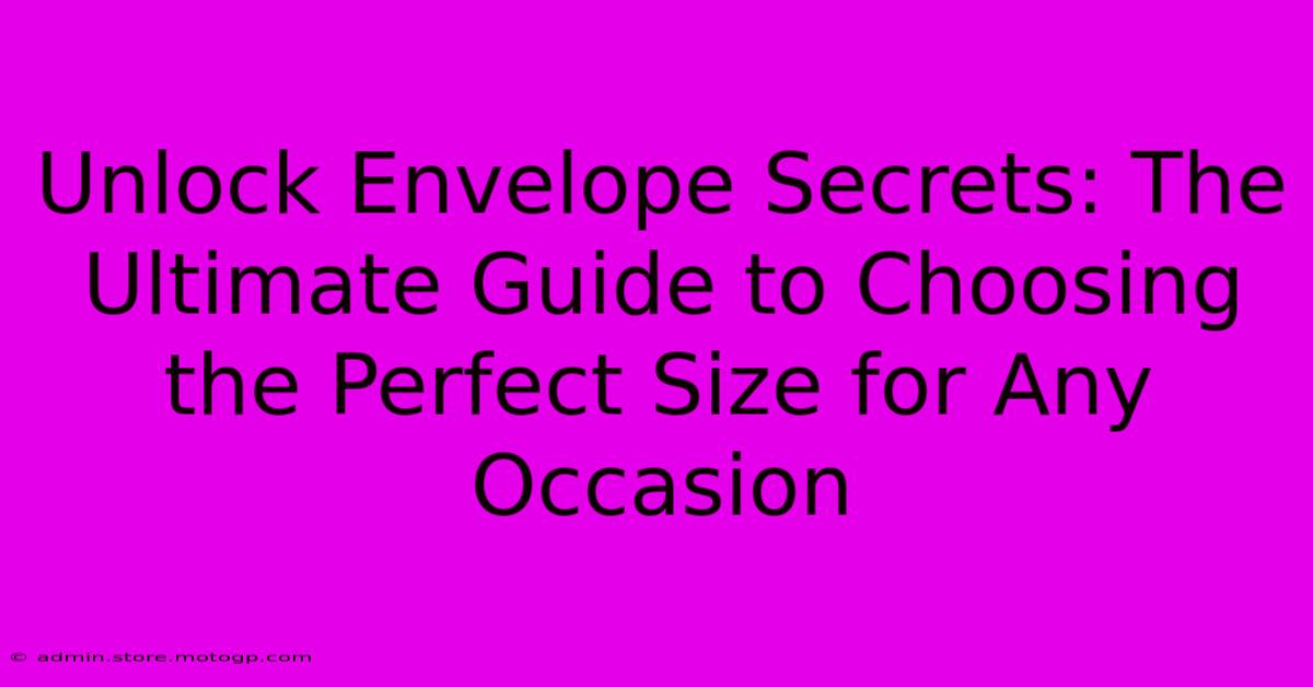 Unlock Envelope Secrets: The Ultimate Guide To Choosing The Perfect Size For Any Occasion