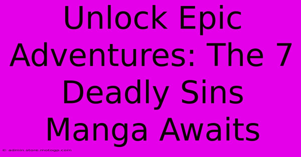 Unlock Epic Adventures: The 7 Deadly Sins Manga Awaits