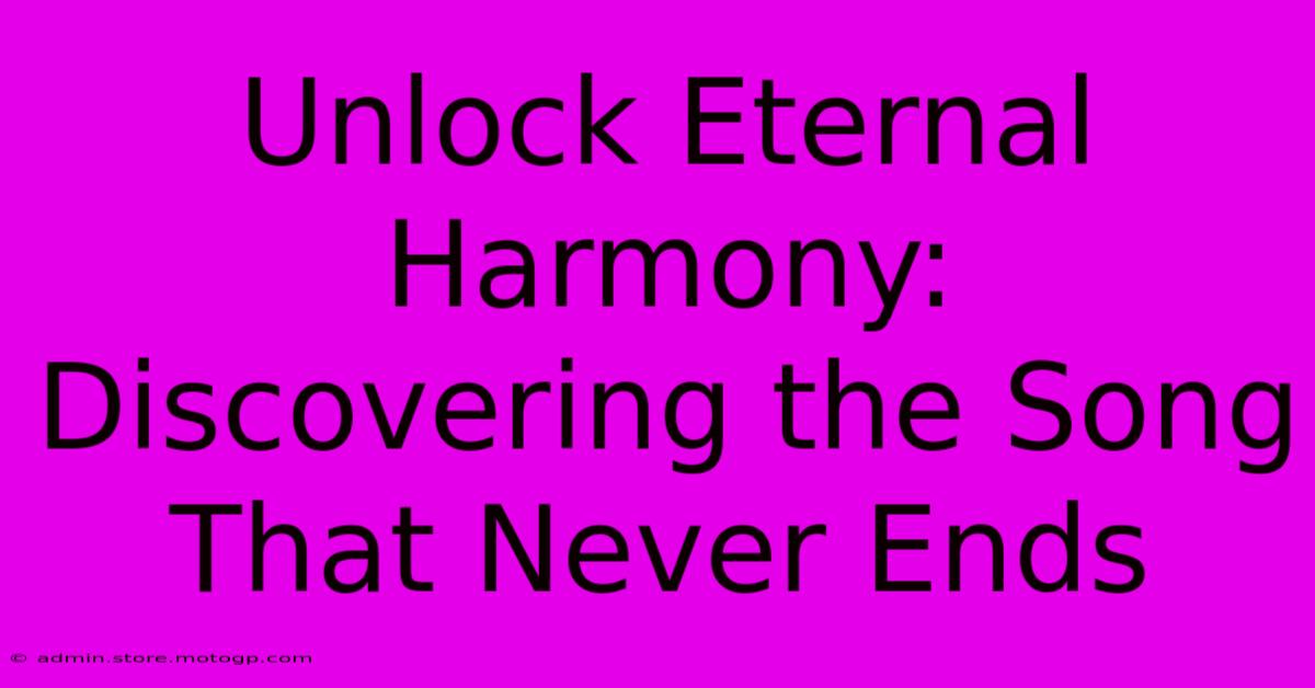 Unlock Eternal Harmony: Discovering The Song That Never Ends