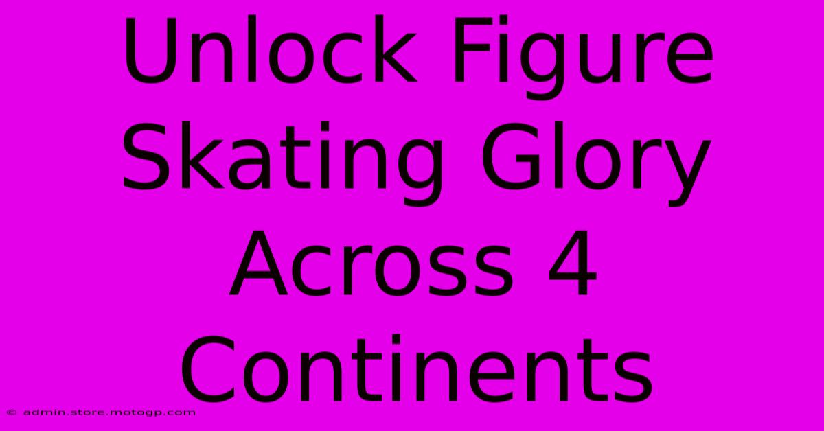 Unlock Figure Skating Glory Across 4 Continents