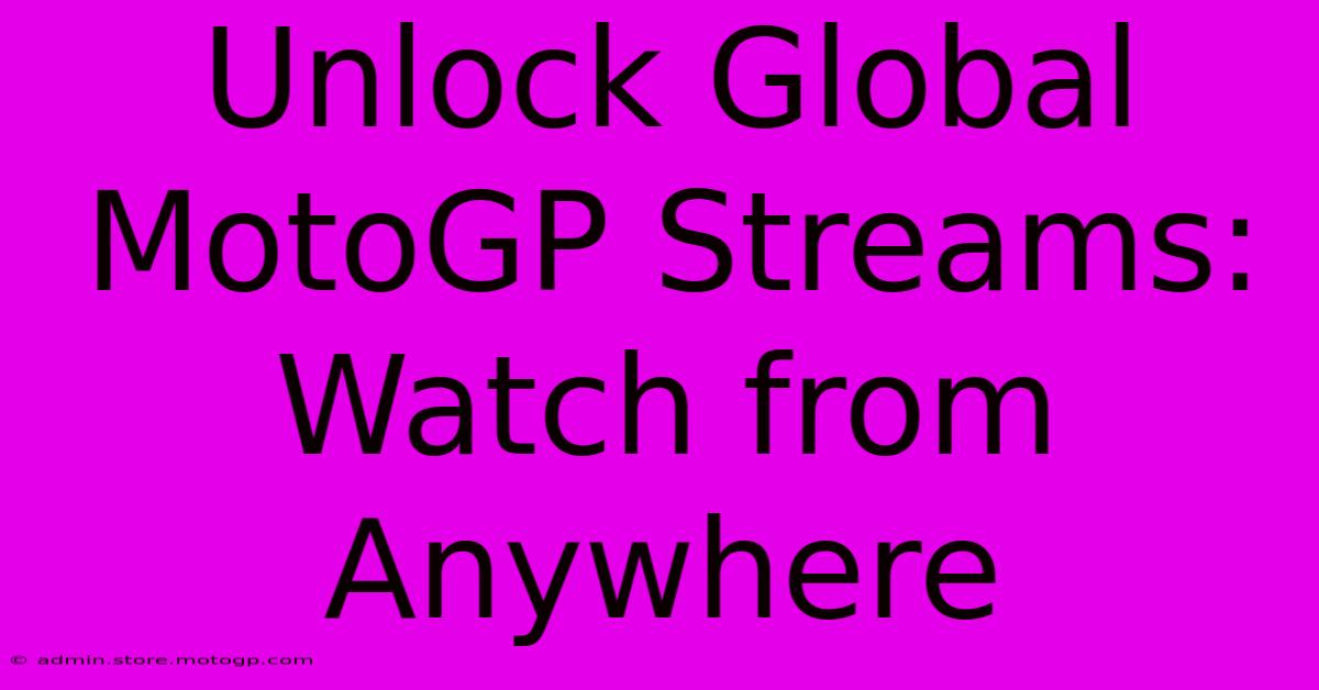 Unlock Global MotoGP Streams: Watch From Anywhere