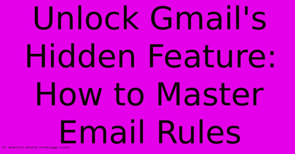 Unlock Gmail's Hidden Feature: How To Master Email Rules