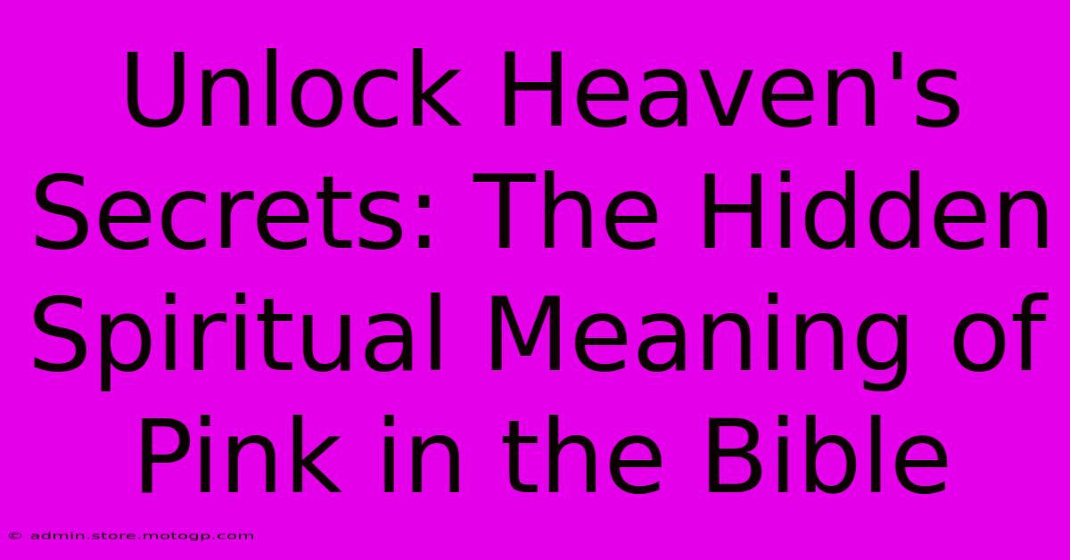 Unlock Heaven's Secrets: The Hidden Spiritual Meaning Of Pink In The Bible