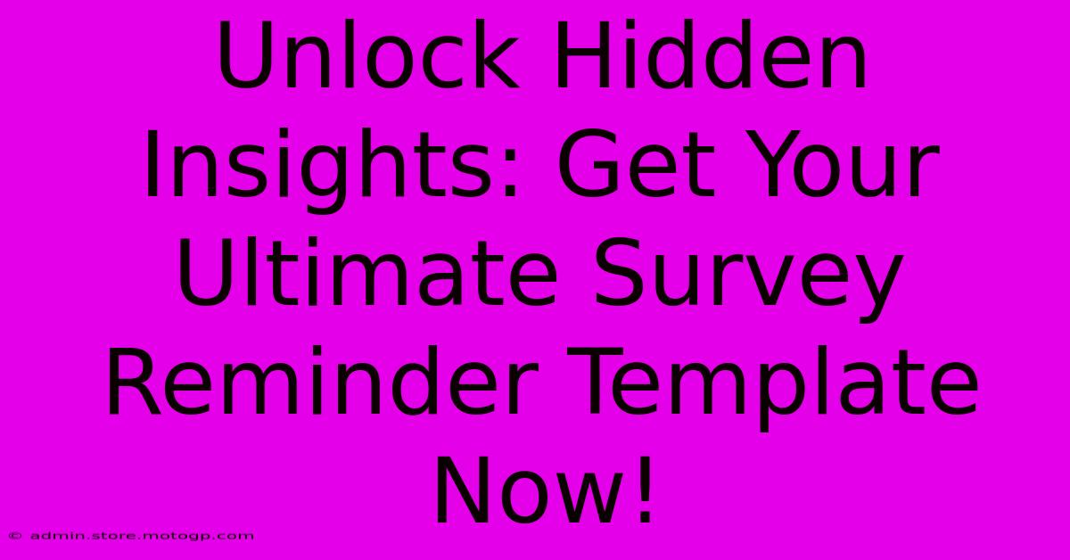 Unlock Hidden Insights: Get Your Ultimate Survey Reminder Template Now!