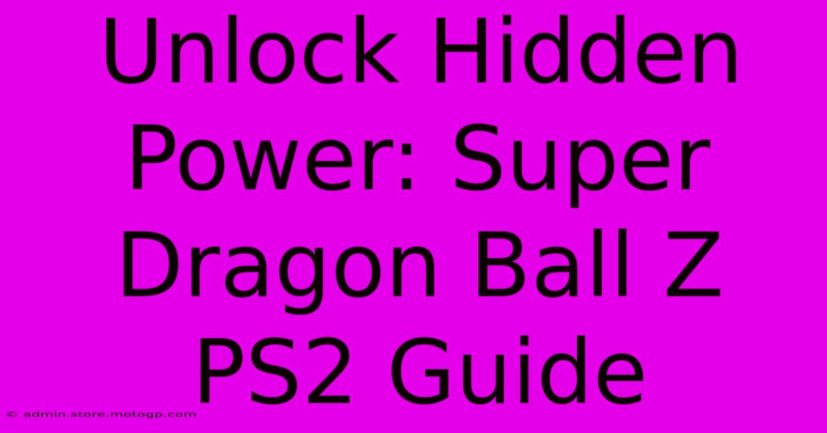 Unlock Hidden Power: Super Dragon Ball Z PS2 Guide