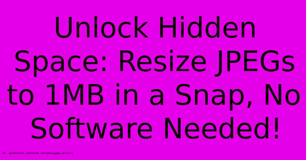 Unlock Hidden Space: Resize JPEGs To 1MB In A Snap, No Software Needed!