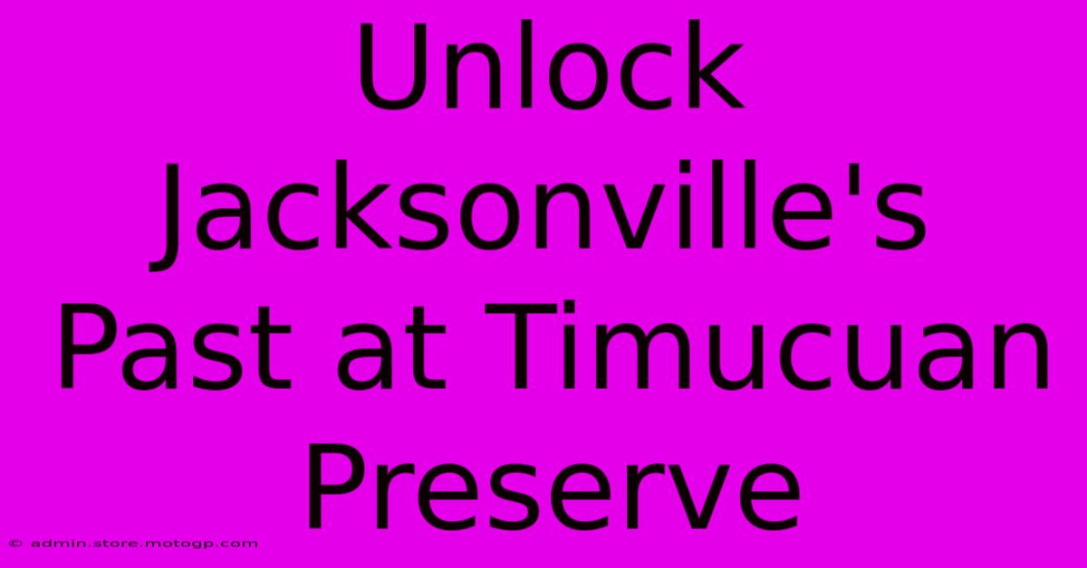 Unlock Jacksonville's Past At Timucuan Preserve