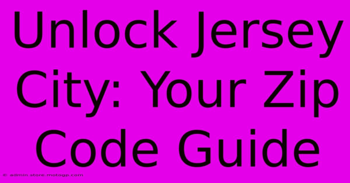 Unlock Jersey City: Your Zip Code Guide