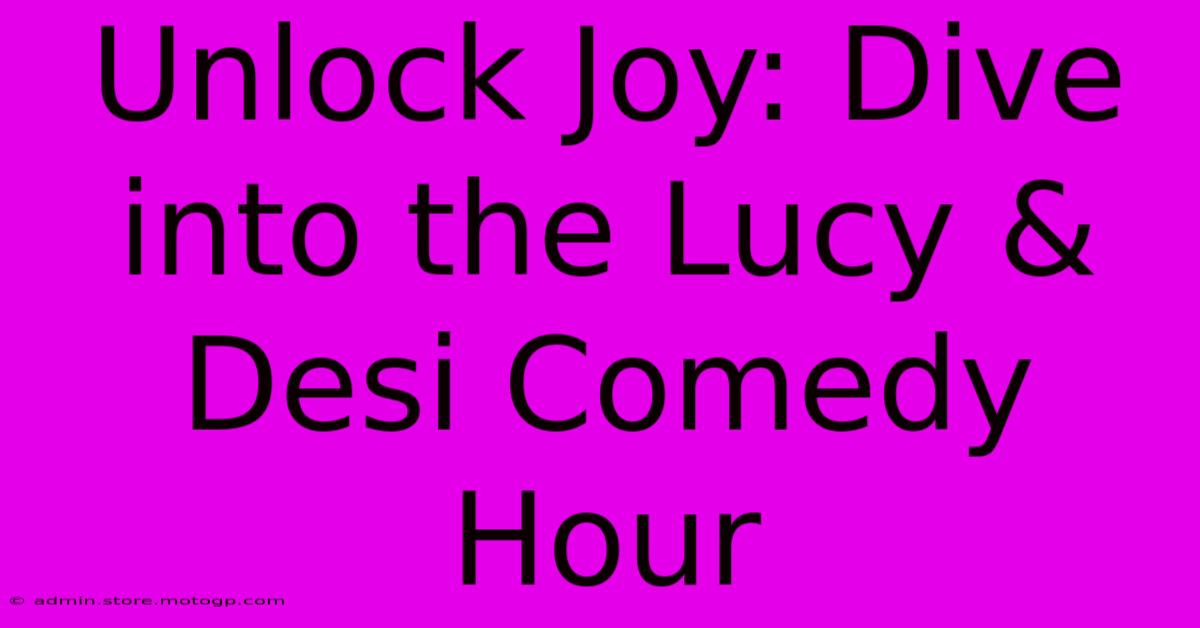 Unlock Joy: Dive Into The Lucy & Desi Comedy Hour