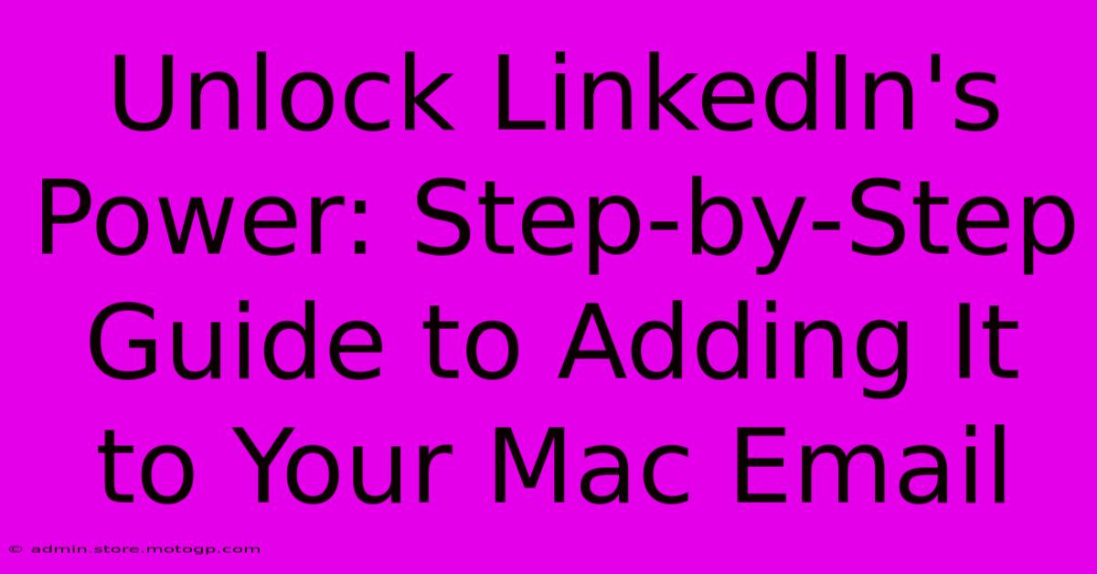 Unlock LinkedIn's Power: Step-by-Step Guide To Adding It To Your Mac Email