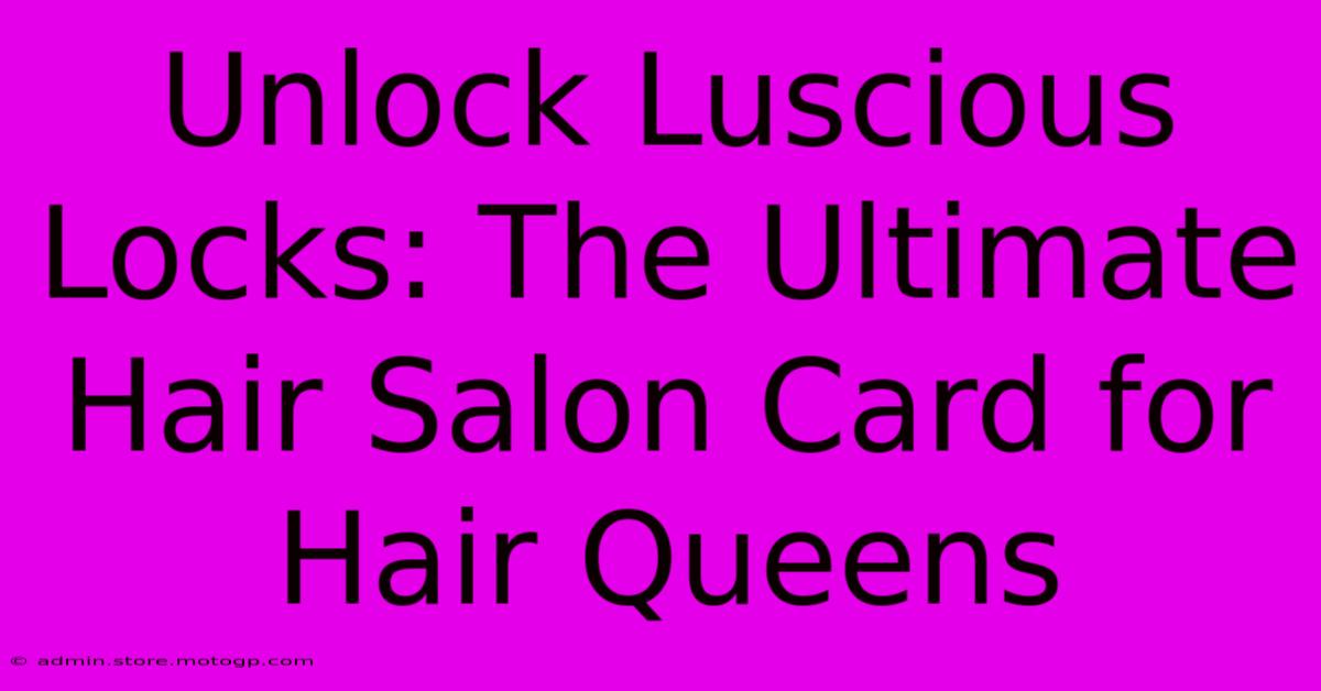 Unlock Luscious Locks: The Ultimate Hair Salon Card For Hair Queens