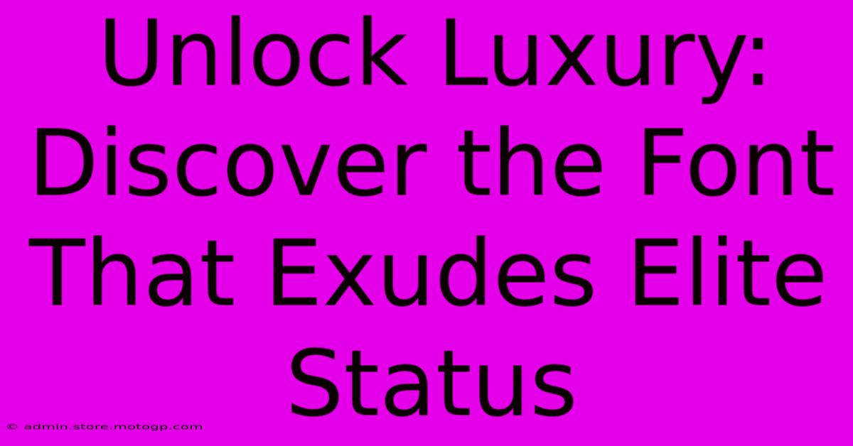 Unlock Luxury: Discover The Font That Exudes Elite Status