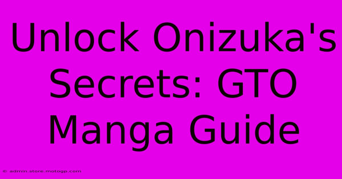 Unlock Onizuka's Secrets: GTO Manga Guide