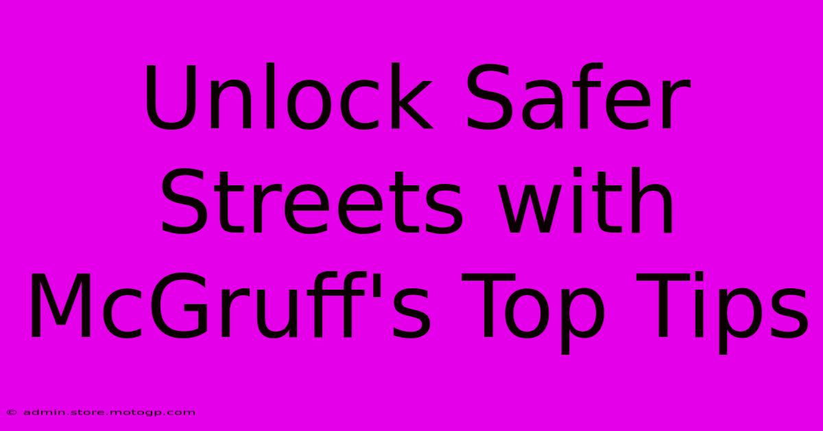 Unlock Safer Streets With McGruff's Top Tips