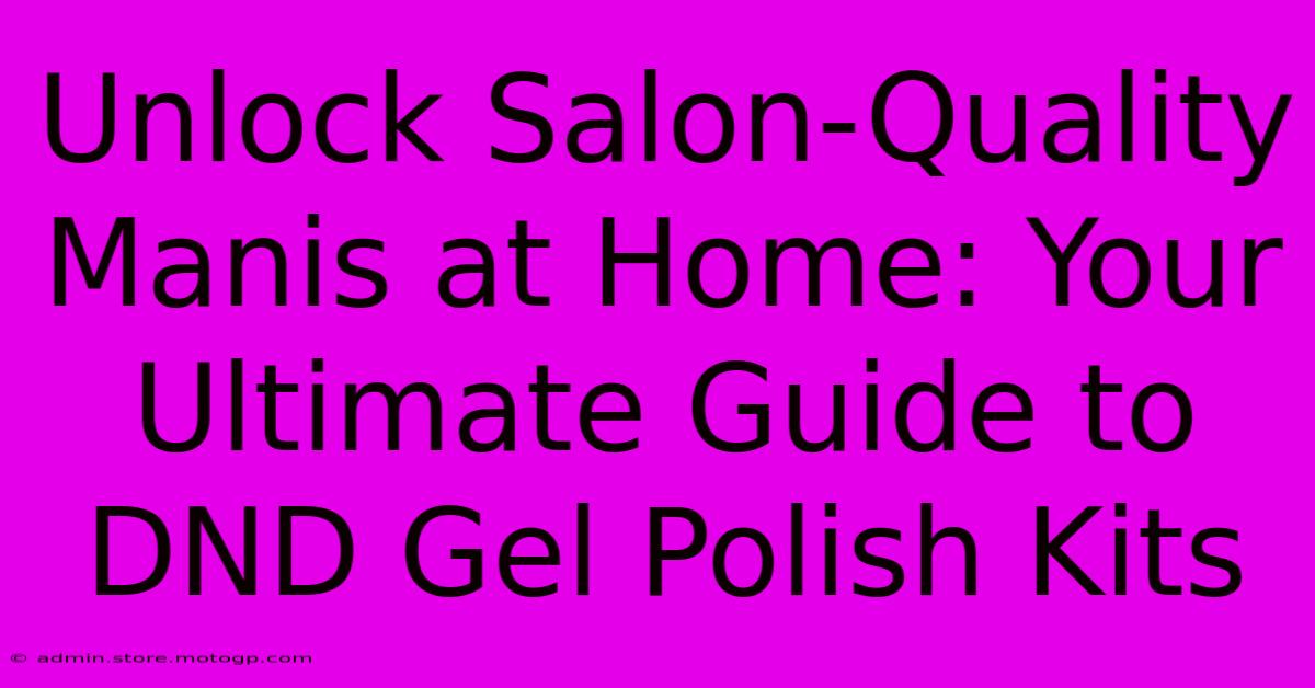 Unlock Salon-Quality Manis At Home: Your Ultimate Guide To DND Gel Polish Kits