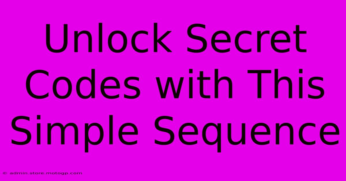 Unlock Secret Codes With This Simple Sequence