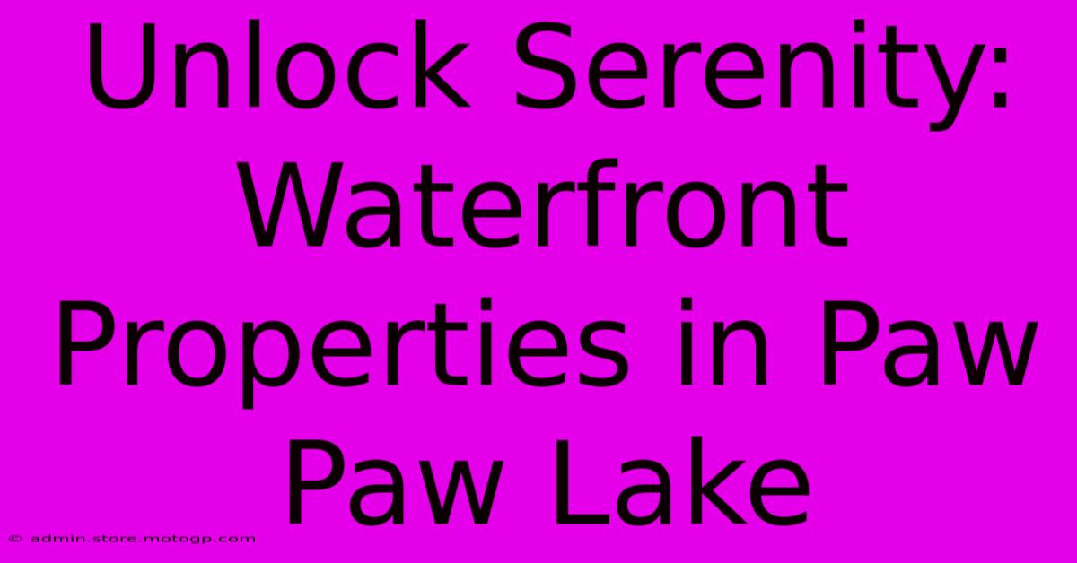 Unlock Serenity: Waterfront Properties In Paw Paw Lake