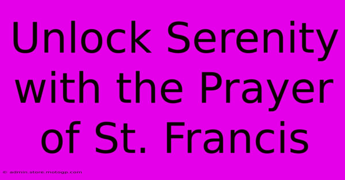 Unlock Serenity With The Prayer Of St. Francis