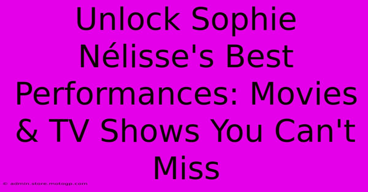 Unlock Sophie Nélisse's Best Performances: Movies & TV Shows You Can't Miss