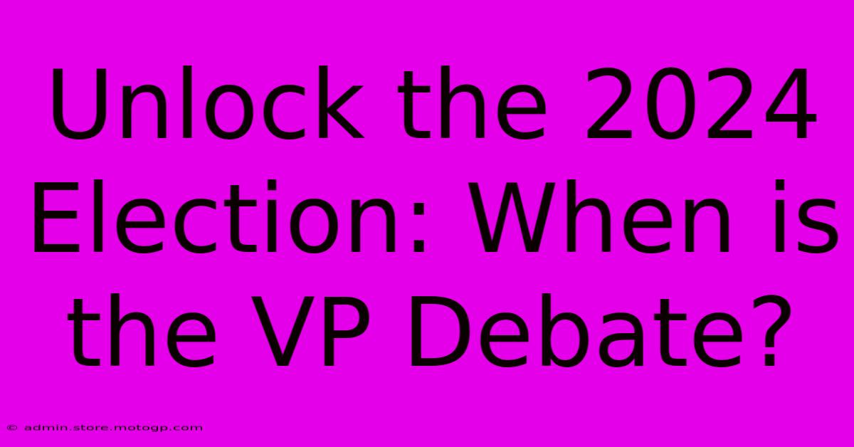 Unlock The 2024 Election: When Is The VP Debate?