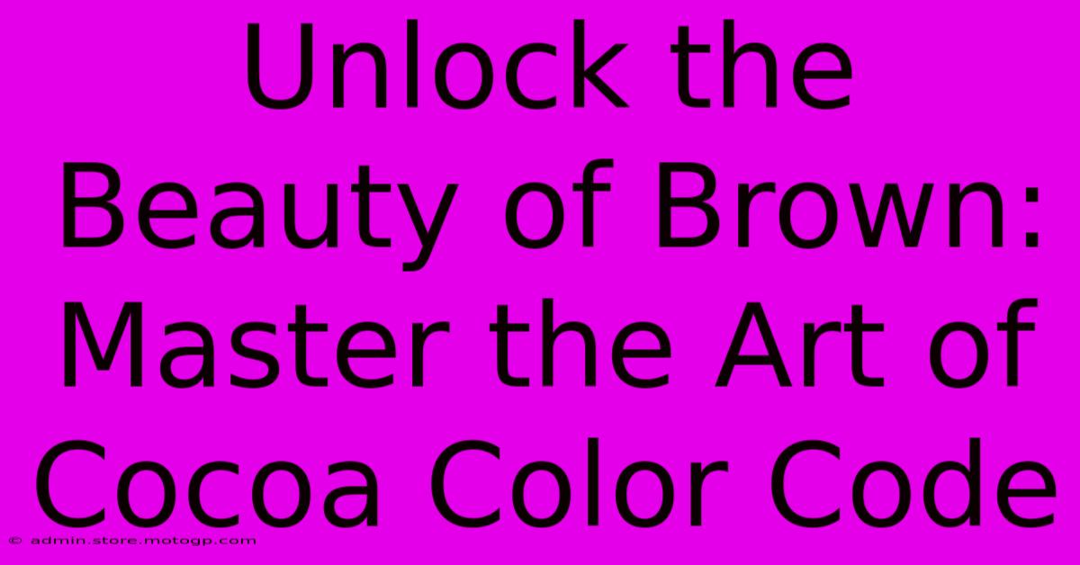 Unlock The Beauty Of Brown: Master The Art Of Cocoa Color Code