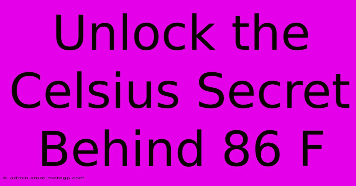 Unlock The Celsius Secret Behind 86 F