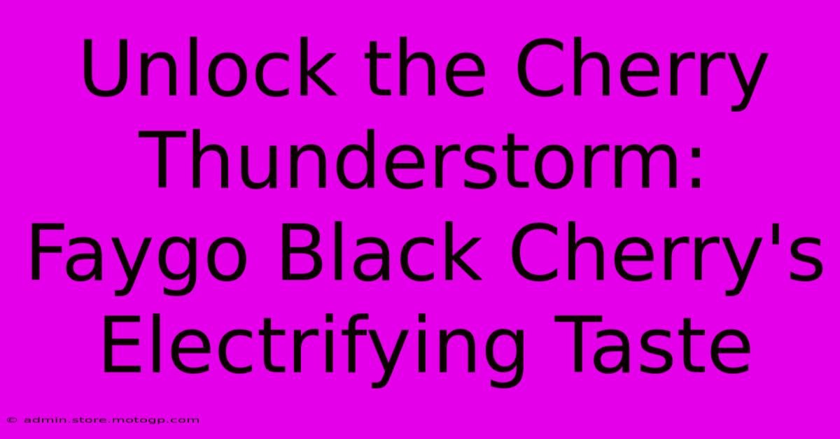 Unlock The Cherry Thunderstorm: Faygo Black Cherry's Electrifying Taste