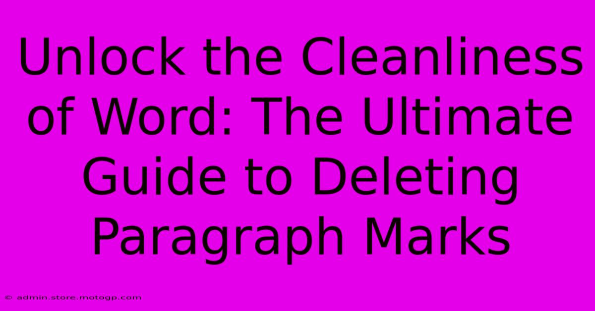 Unlock The Cleanliness Of Word: The Ultimate Guide To Deleting Paragraph Marks