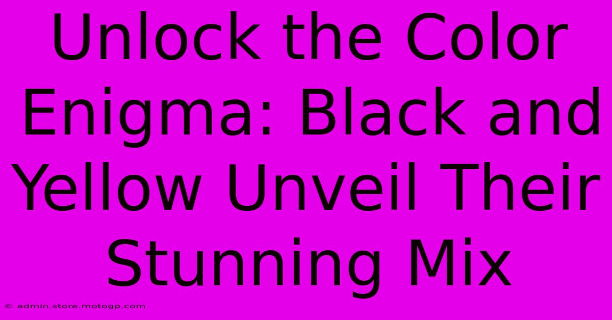 Unlock The Color Enigma: Black And Yellow Unveil Their Stunning Mix