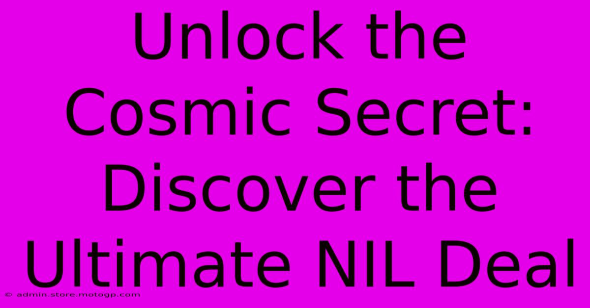 Unlock The Cosmic Secret: Discover The Ultimate NIL Deal