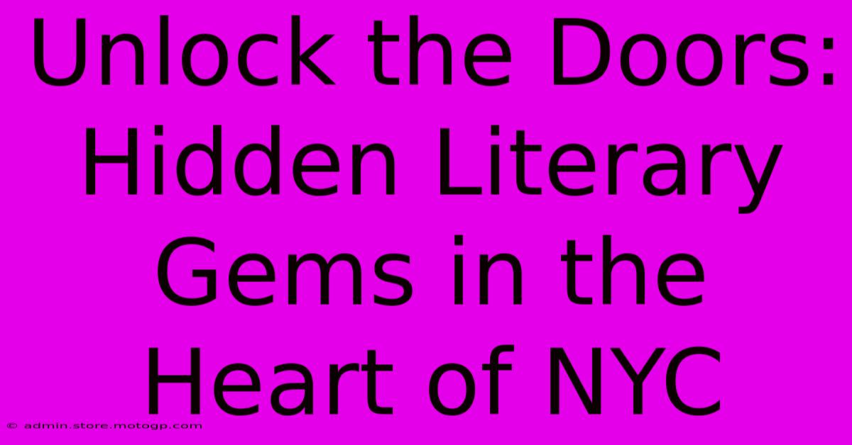 Unlock The Doors: Hidden Literary Gems In The Heart Of NYC