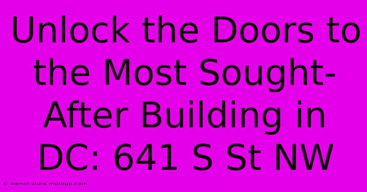 Unlock The Doors To The Most Sought-After Building In DC: 641 S St NW