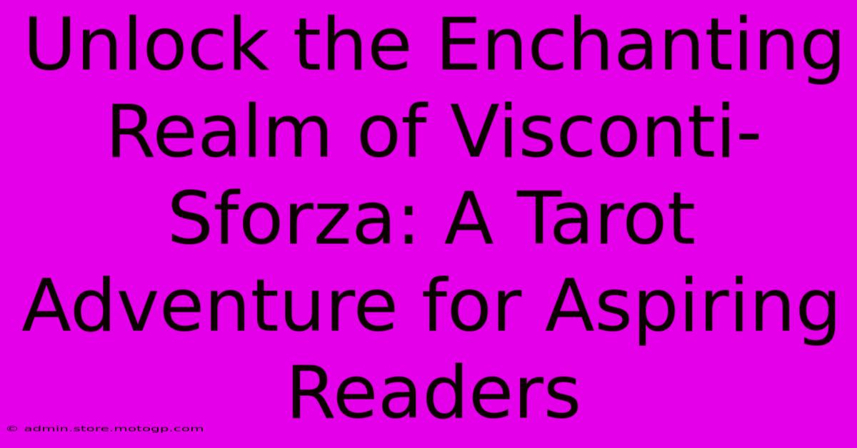 Unlock The Enchanting Realm Of Visconti-Sforza: A Tarot Adventure For Aspiring Readers