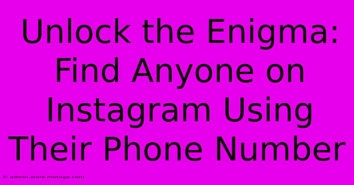 Unlock The Enigma: Find Anyone On Instagram Using Their Phone Number