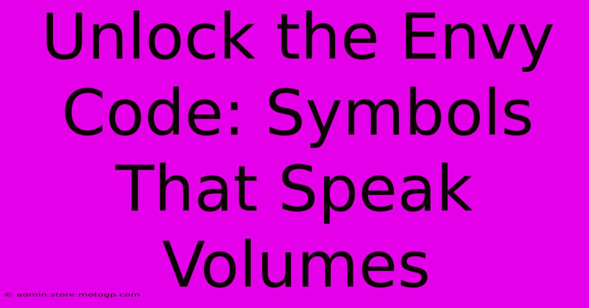 Unlock The Envy Code: Symbols That Speak Volumes