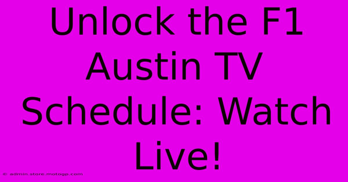 Unlock The F1 Austin TV Schedule: Watch Live!